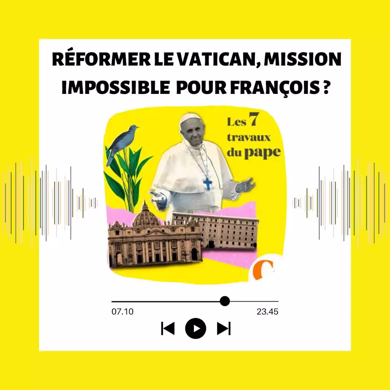 Podcast, Les 7 travaux du pape François : 3. Réformer le Vatican, mission impossible ?