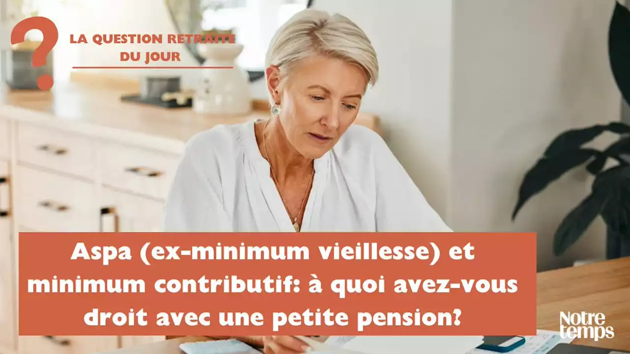 Différences entre Aspa (ex-minimum vieillesse) et minimum contributif: à...