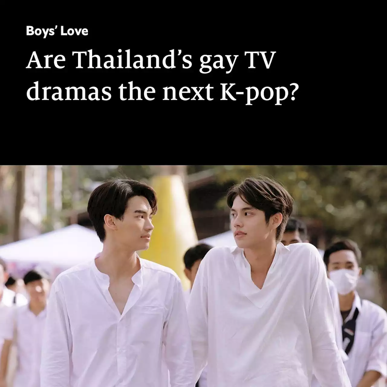 Are Thailand’s gay TV dramas the next K-pop?