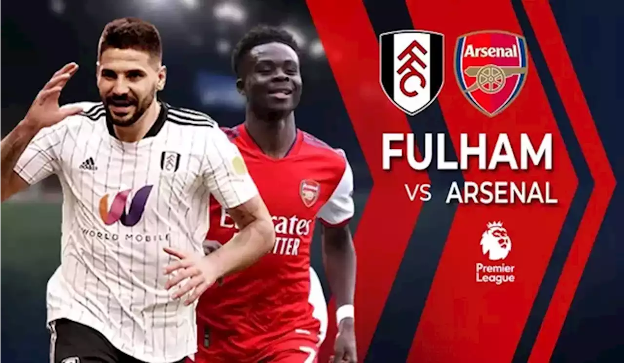 Fulham vs Arsenal: The Gunners Tidak Boleh Lengah