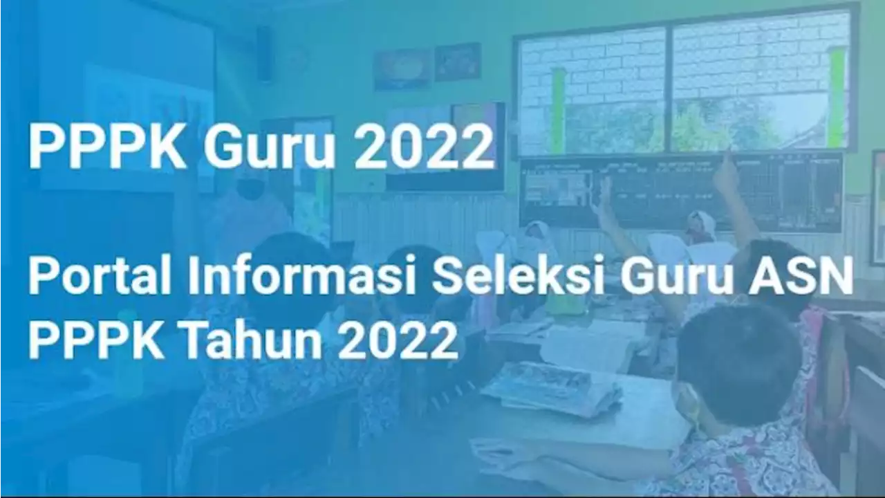 Jadwal Pengumuman Sanggah PPPK Guru 2022 dan Tahapan Selanjutnya