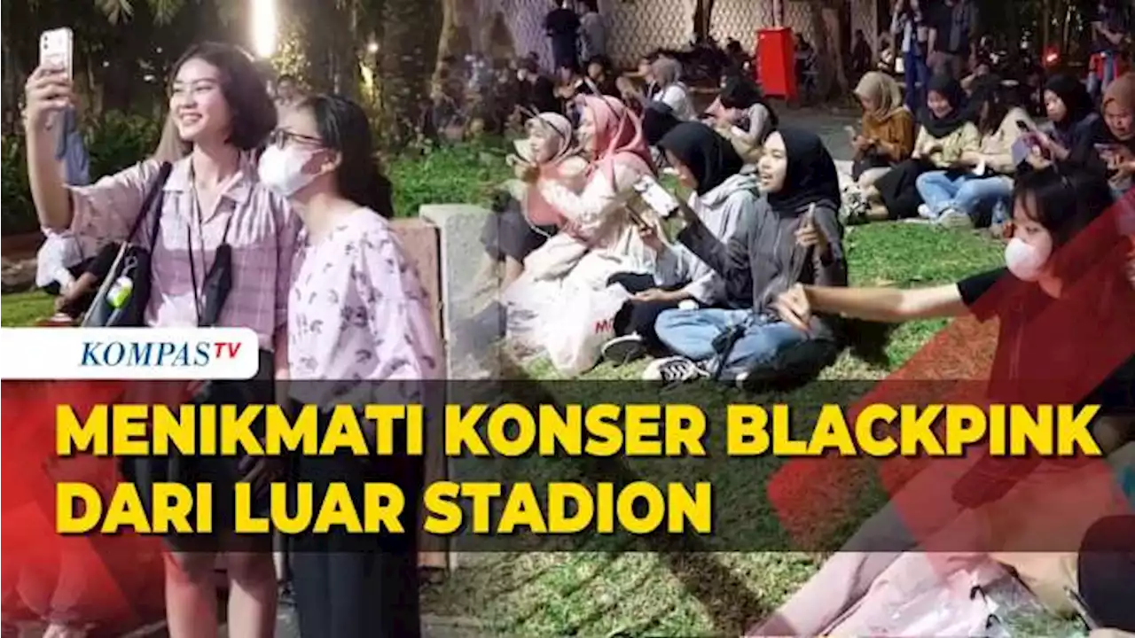 Tak Dapat Tiket, Ratusan Penggemar Nikmati Konser BLACKPINK dari Luar Stadion