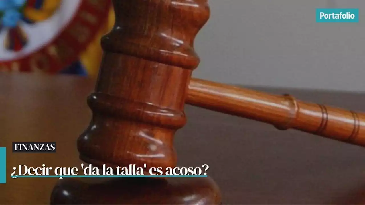 ¿Decirle a empleado que no 'da la talla' es acoso?: esto dice la ley