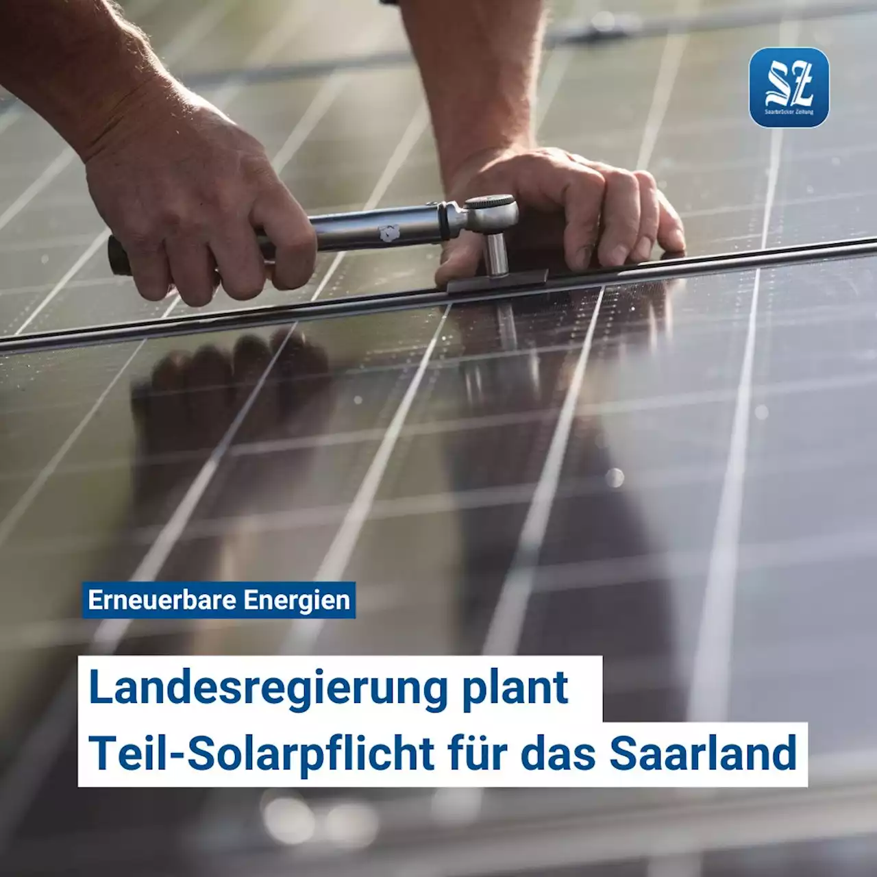 „Aufgabe höchster Priorität“: Plan der Landesregierung: Teil-Solarpflicht im Saarland soll kommen