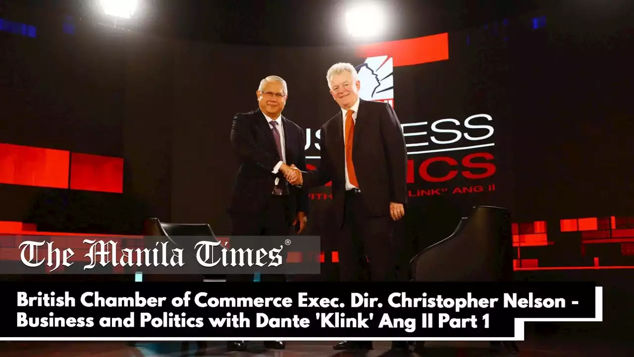 British Chamber of Commerce Executive Director and Trustee Christopher Nelson - Business and Politics with Dante 'Klink' Ang II Part 1 - video Dailymotion