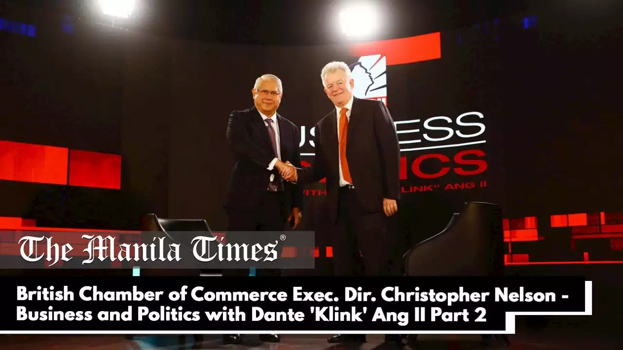 British Chamber of Commerce Executive Director and Trustee Christopher Nelson - Business and Politics with Dante 'Klink' Ang II Part 2 - video Dailymotion