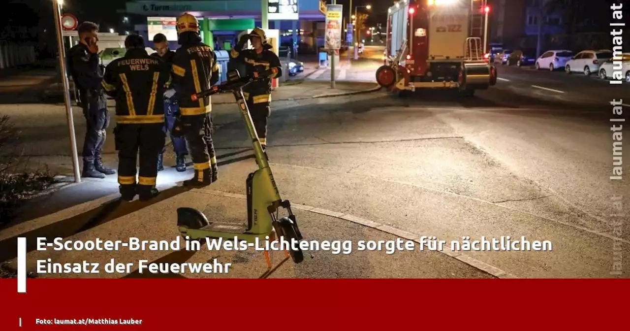 E-Scooter-Brand in Wels-Lichtenegg sorgte für nächtlichen Einsatz der Feuerwehr | laumat|at