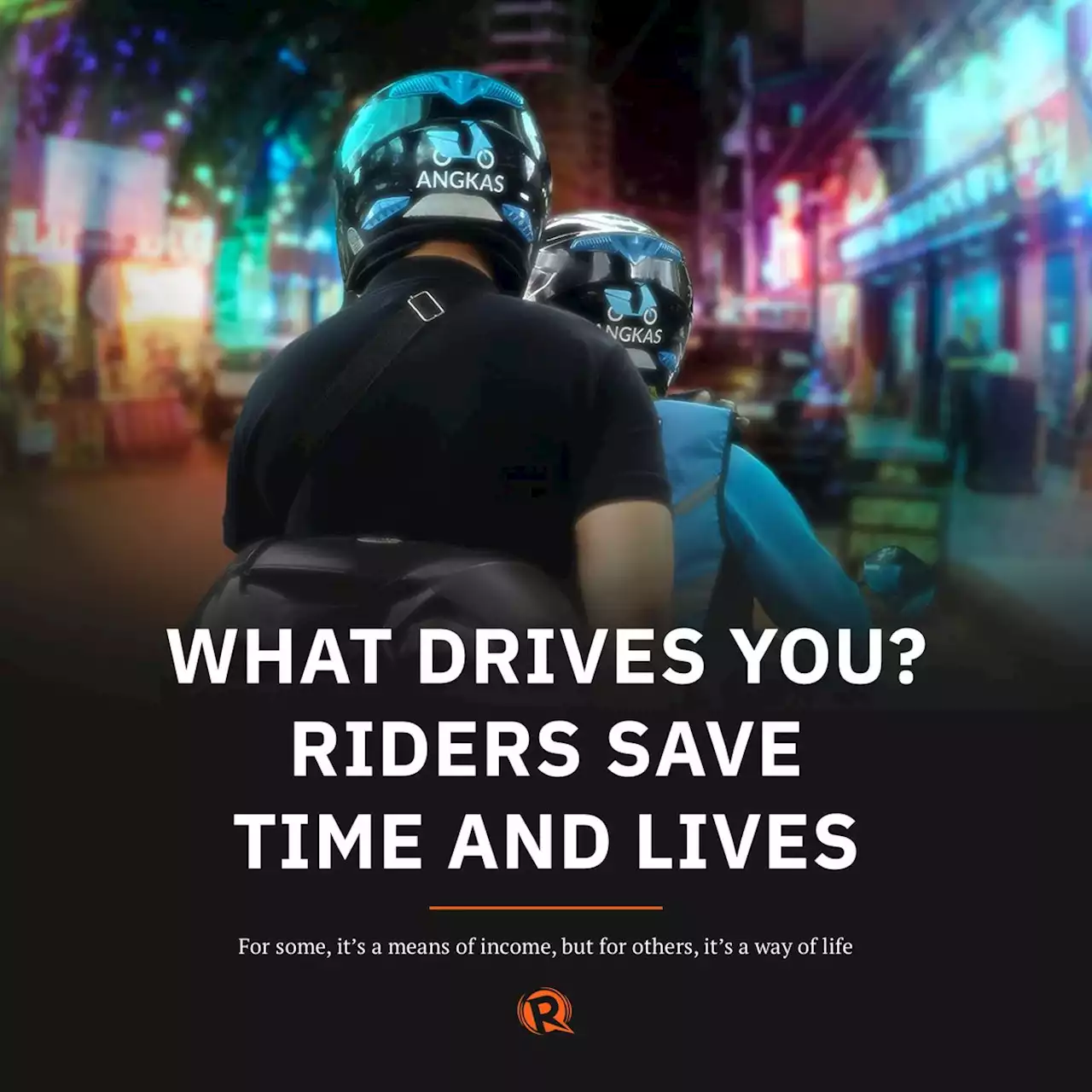 What drives you? Riders save time and lives