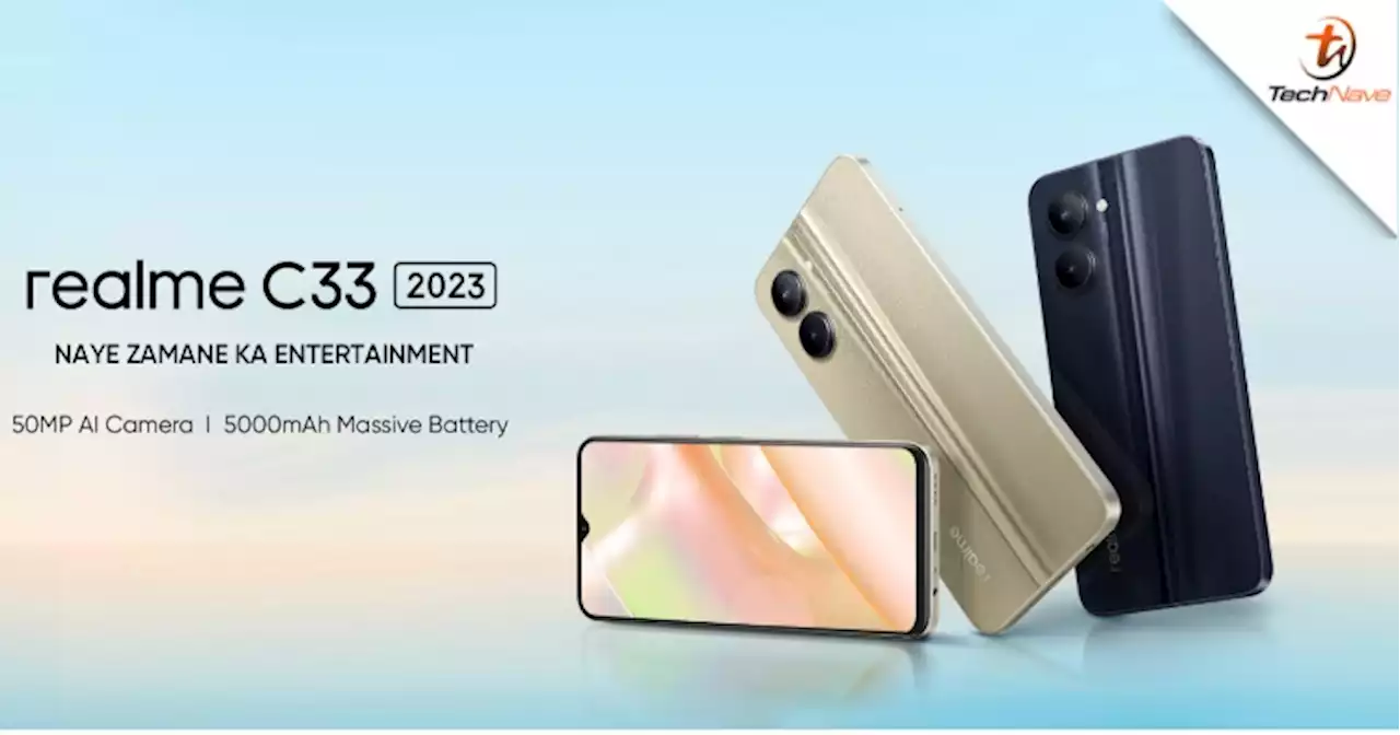 realme C33 2023 release: 50MP main camera and Unisoc T612 SoC from ~RM544 | TechNave