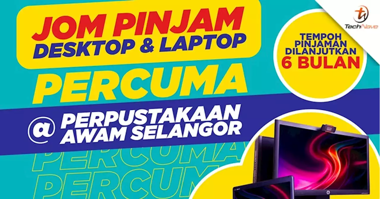 The Selangor Basic Technology Loan Scheme for laptops and desktops is now six months | TechNave