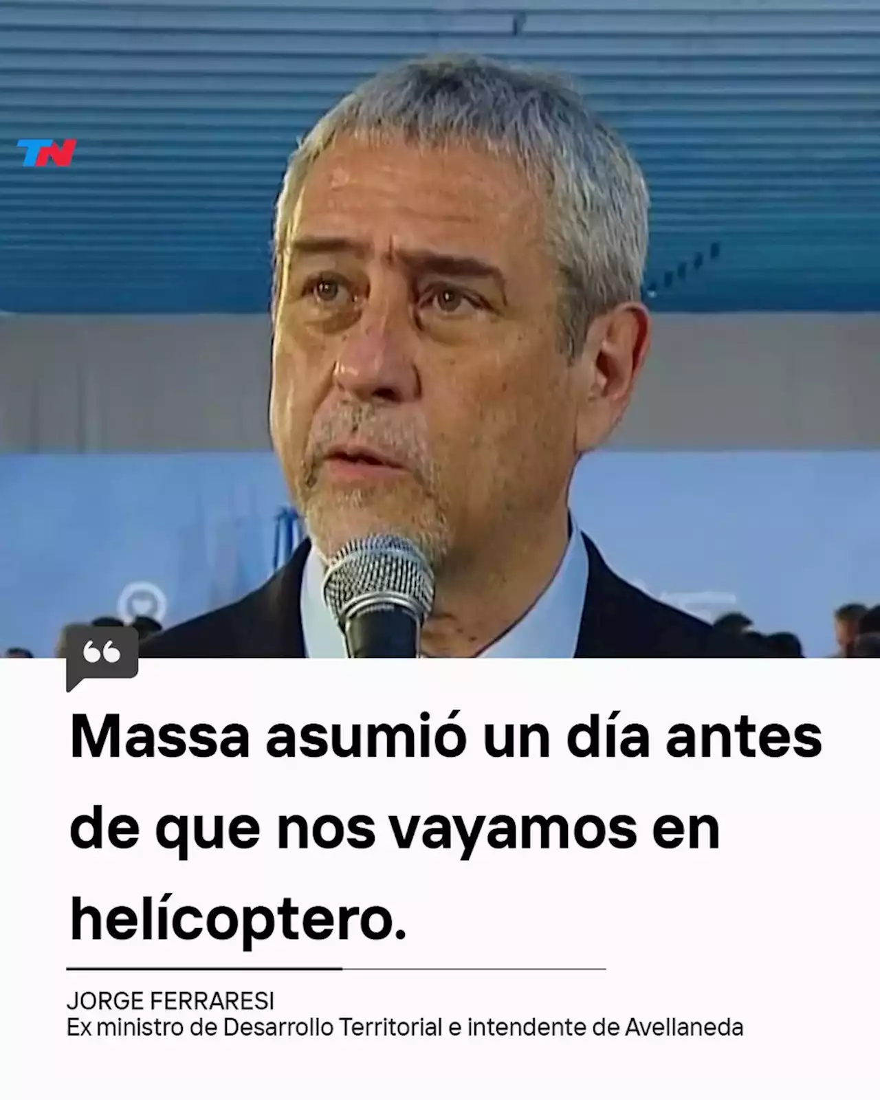 Jorge Ferraresi: “Sergio Massa asumió un día antes de que nos vayamos en helicóptero”