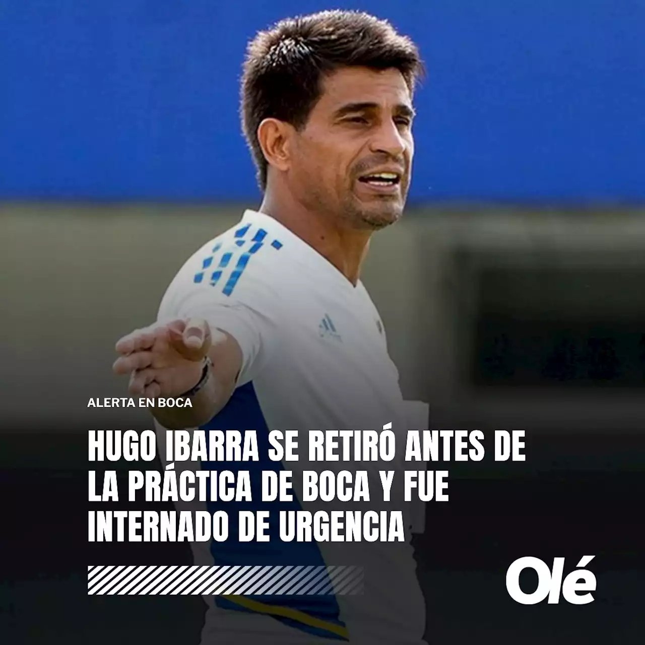 Alerta en Boca: Hugo Ibarra, internado de urgencia