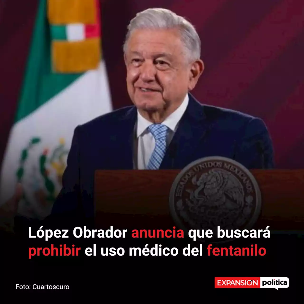 López Obrador anuncia que buscará prohibir el uso médico del fentanilo