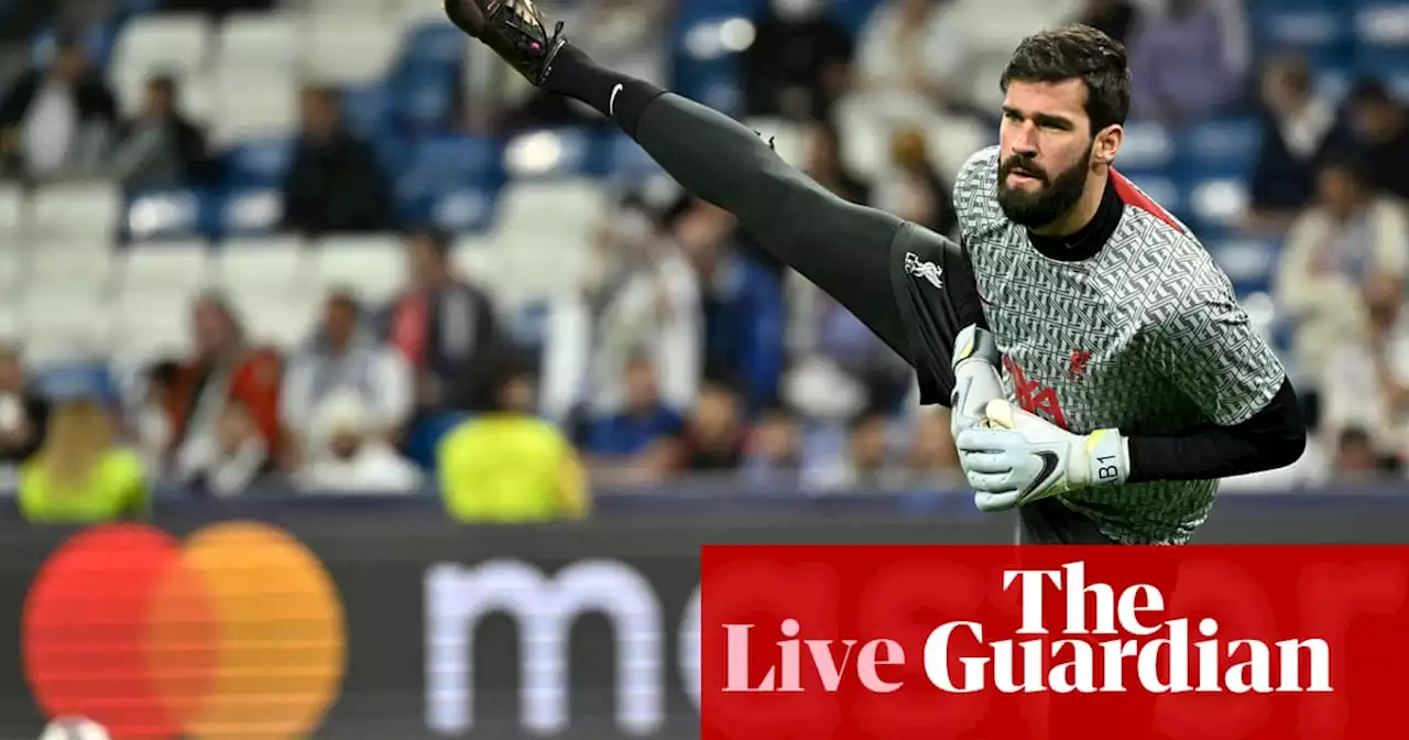 Real Madrid v Liverpool: Champions League last 16, second leg – live