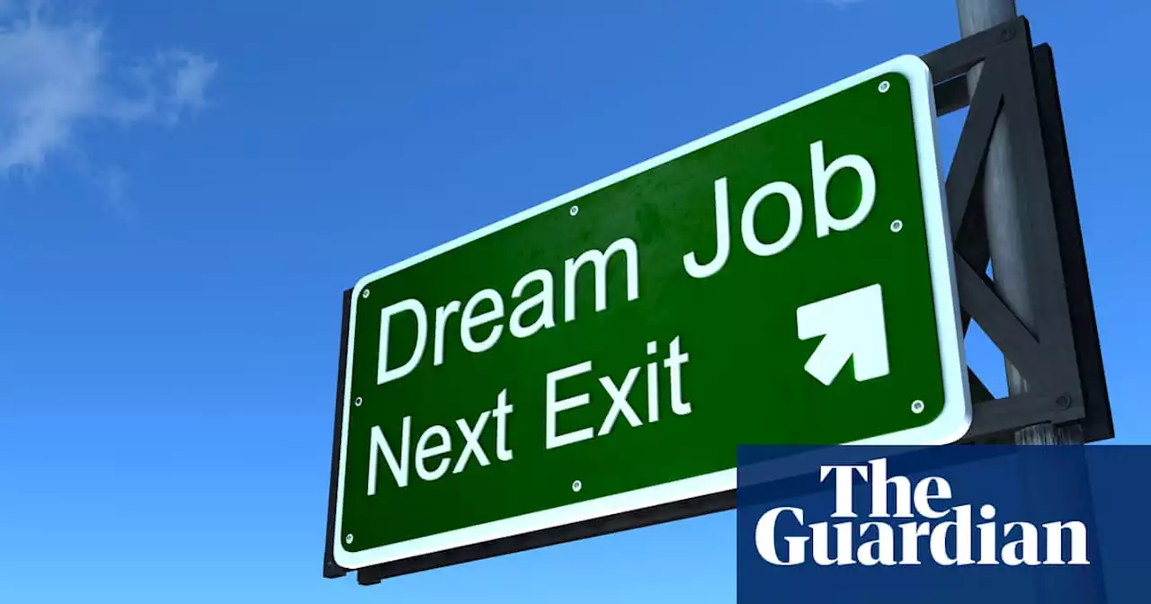 The dream job: why it could be as elusive as your soulmate