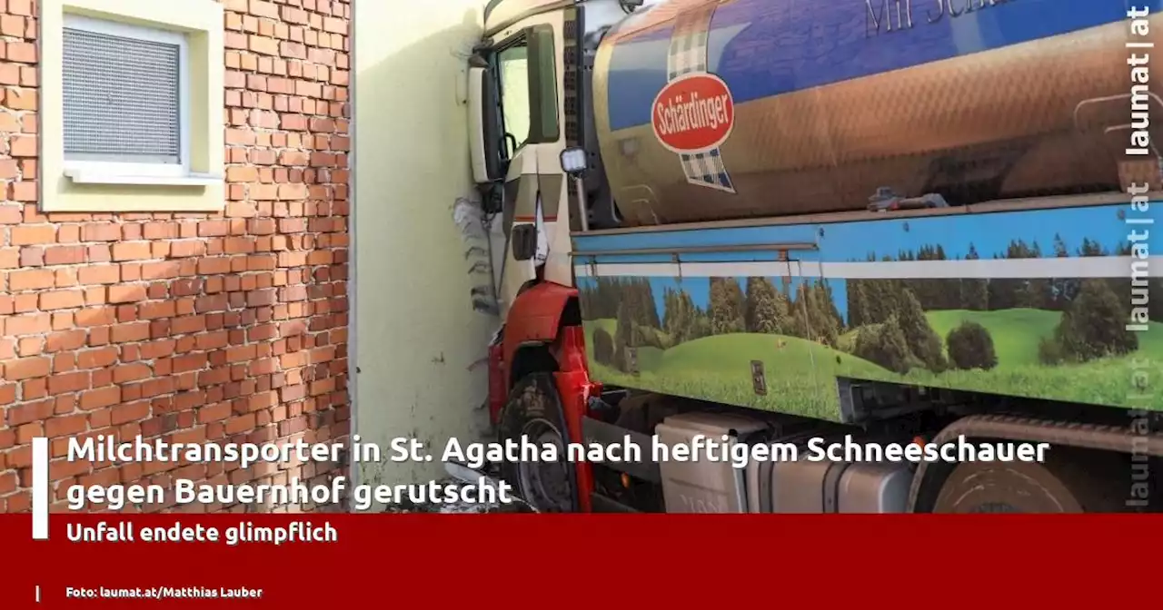 Milchtransporter in St. Agatha nach heftigem Schneeschauer gegen Bauernhof gerutscht | laumat|at