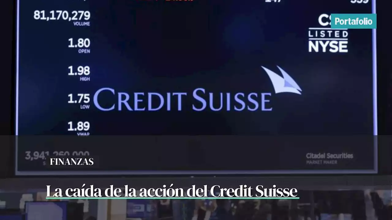 La caída de acción de Credit Suisse y su relación con quiebra de SVB