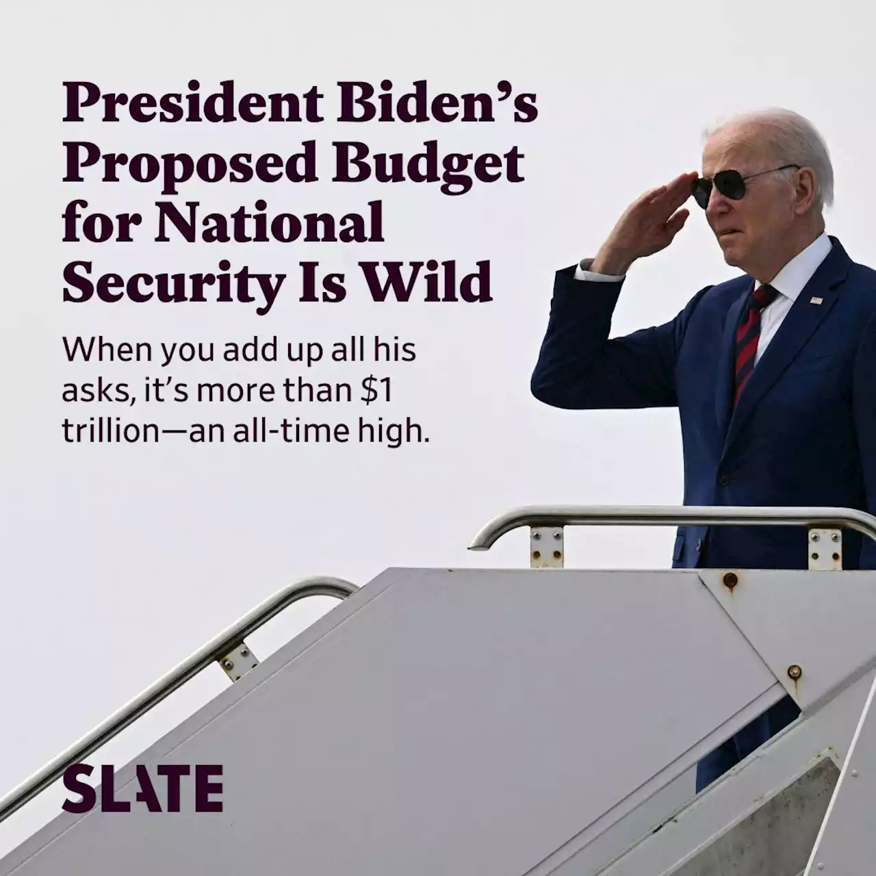 President Biden Wants $1 Trillion (That’s Right, $1 Trillion) for the National Security Budget