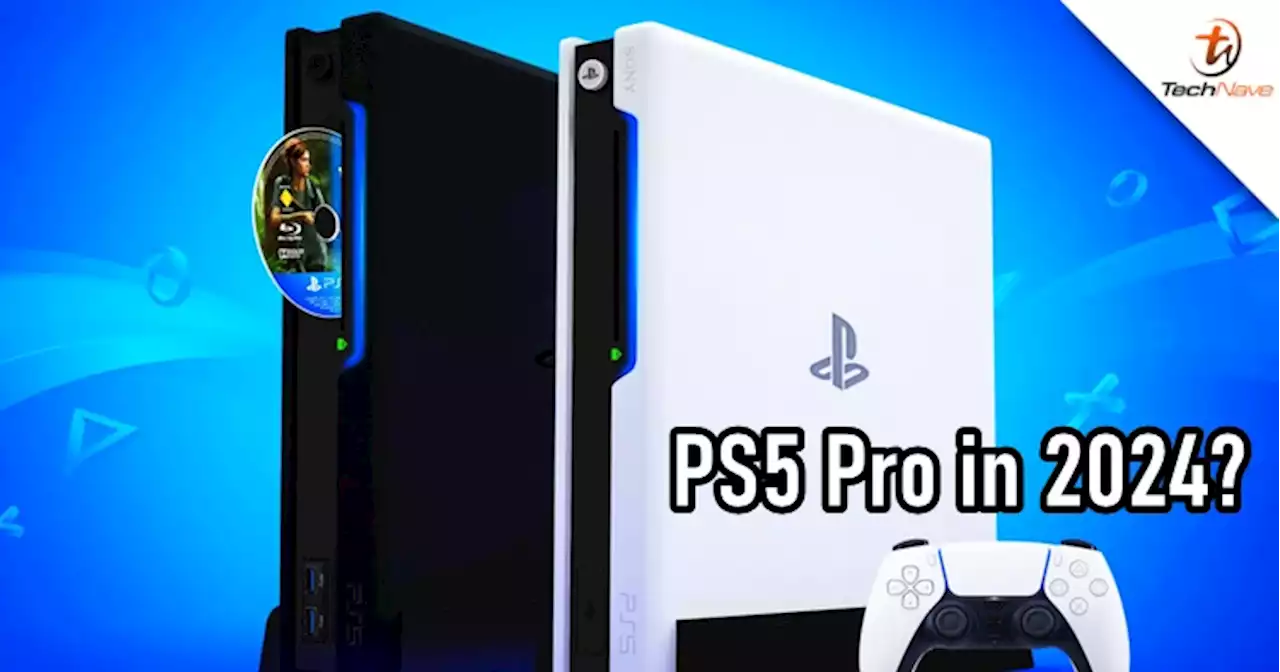 The PlayStation 5 Pro could be release in 2024...or not in development at all | TechNave