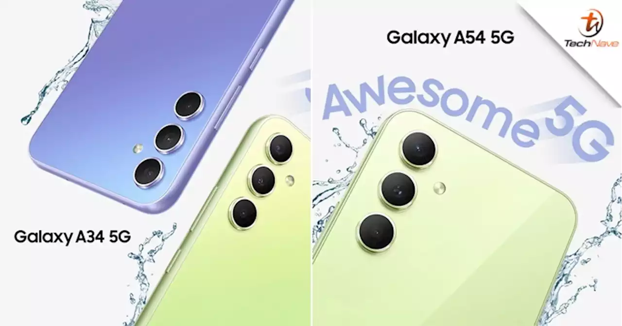 The Samsung Galaxy A54 5G & Galaxy A34 5G are coming to Malaysia soon | TechNave