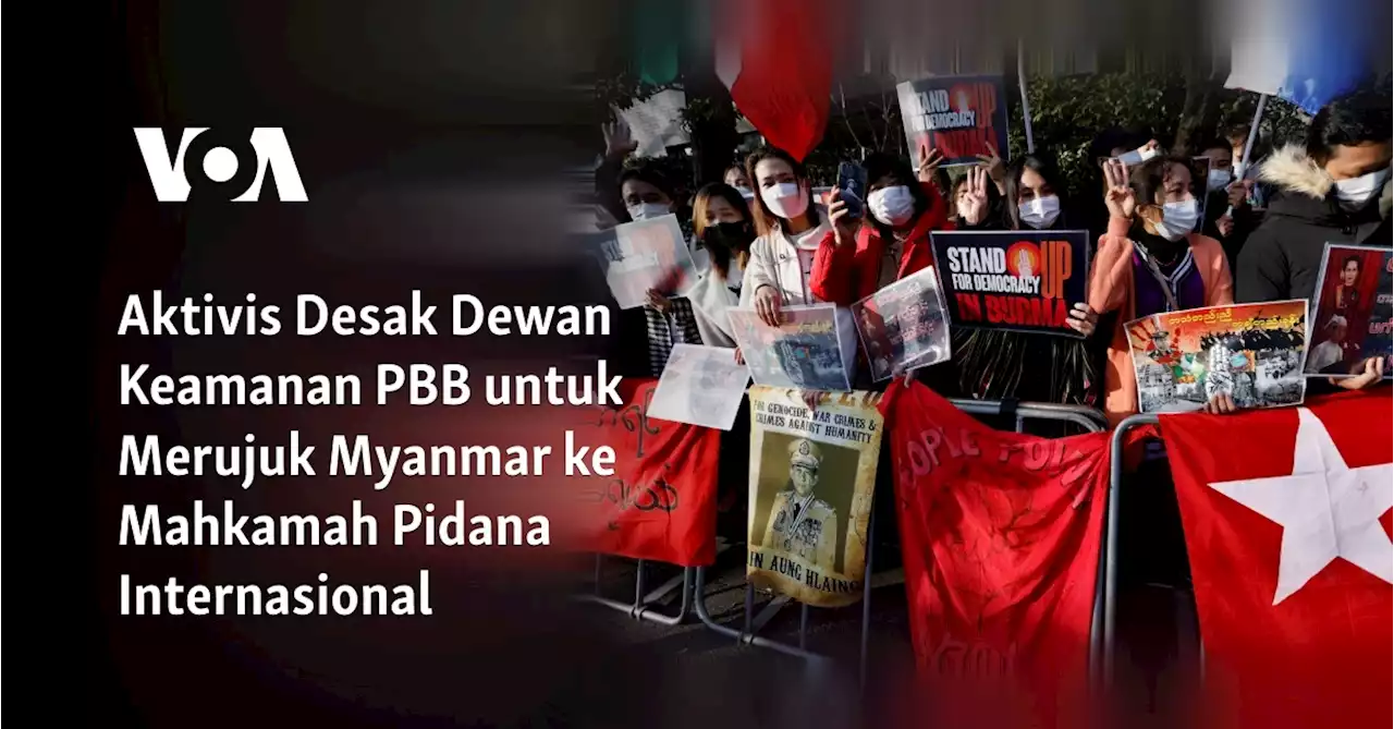 Aktivis Desak Dewan Keamanan PBB untuk Merujuk Myanmar ke Mahkamah Pidana Internasional