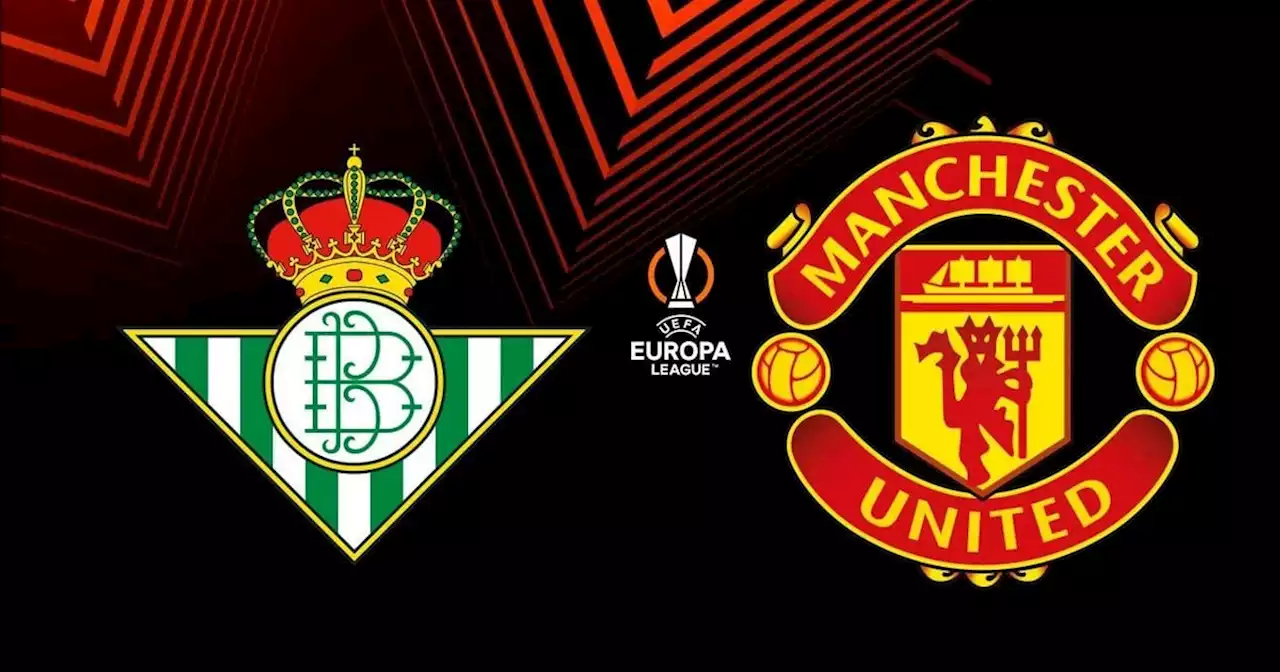 Betis - Manchester United: hora, TV y posibles formaciones