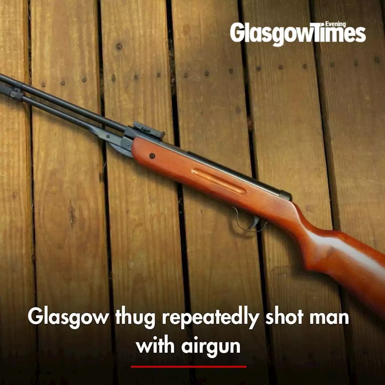 Glasgow thug repeatedly shot man with airgun