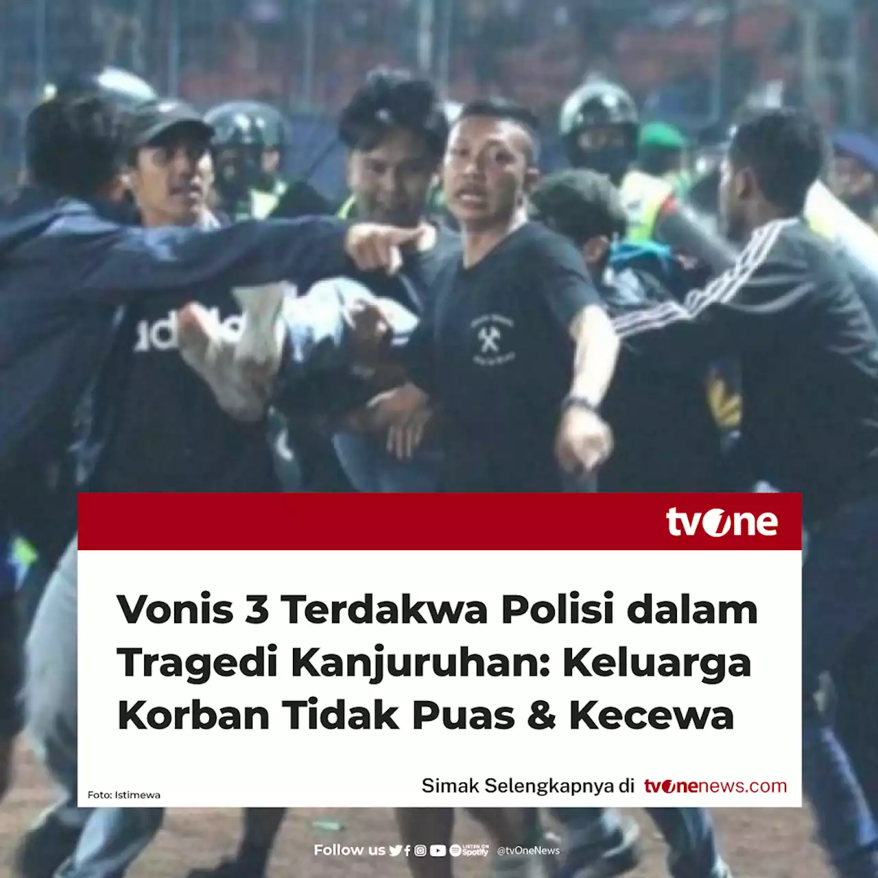 Vonis 3 Terdakwa Polisi dalam Tragedi Kanjuruhan: Keluarga Korban Tidak Puas dan Kecewa