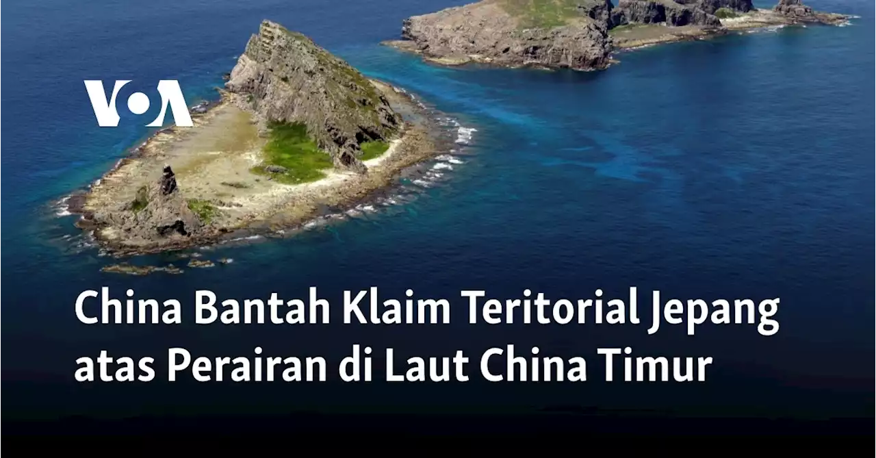 China Bantah Klaim Teritorial Jepang atas Perairan di Laut China Timur