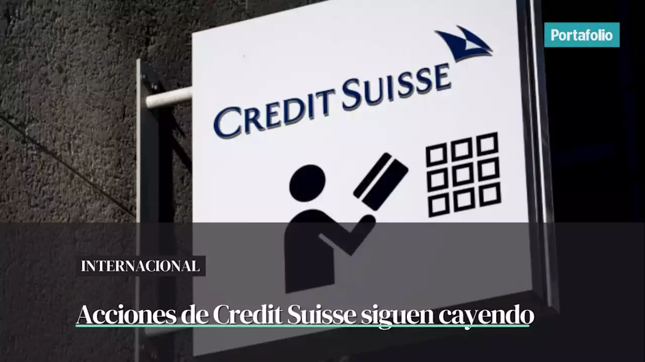 Credit Suisse: acciones siguen cayendo y ayudas no serían suficientes