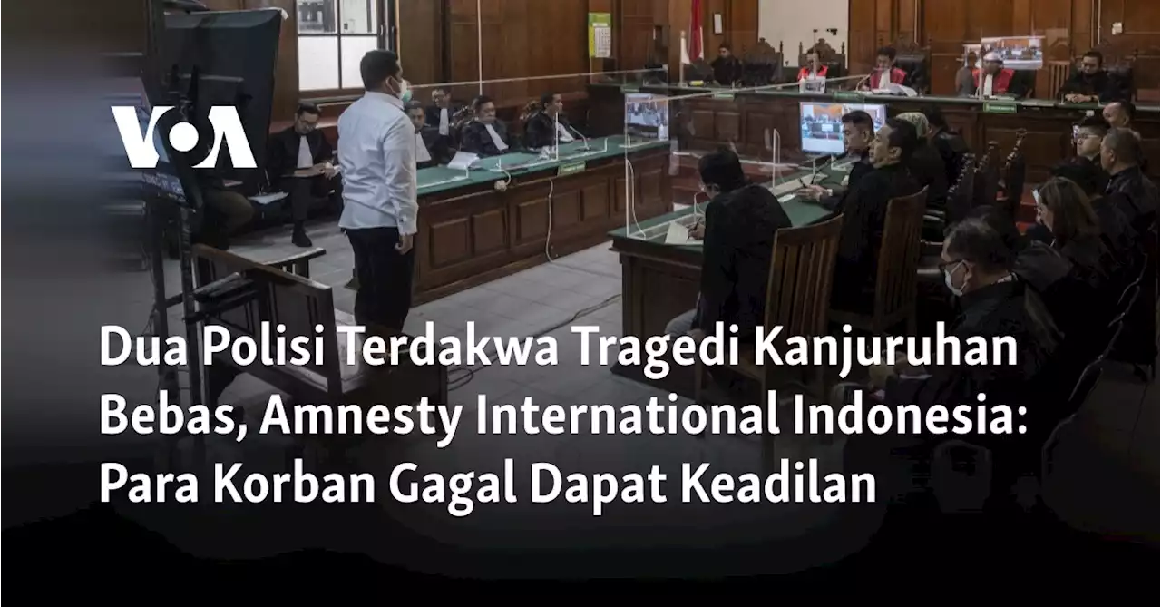 Dua Polisi Terdakwa Tragedi Kanjuruhan Bebas, Amnesty International Indonesia: Para Korban Gagal Dapat Keadilan