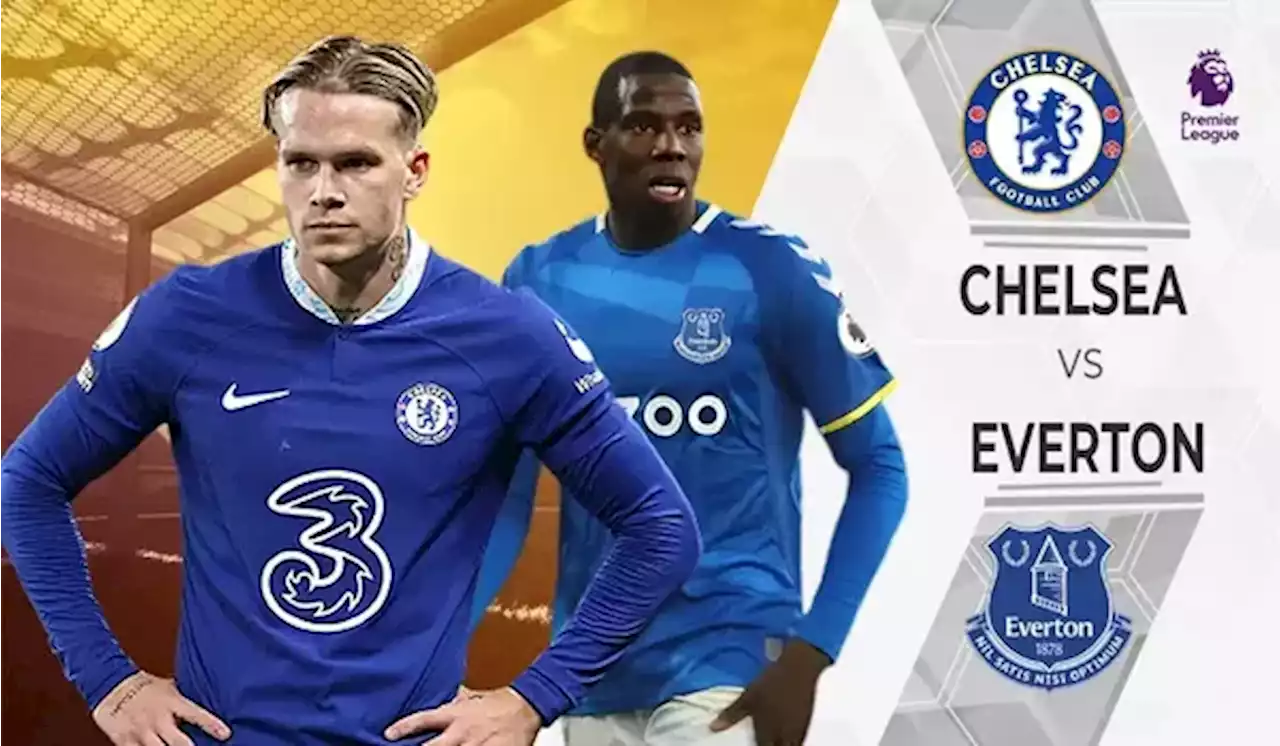 Chelsea vs Everton di Liga Inggris: The Blues Bidik 3 Poin