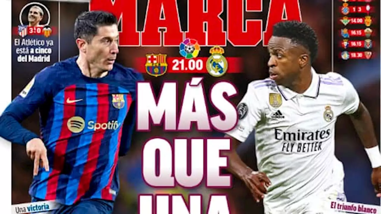 Barça-Real Madrid: 'Plus qu’une finale', la presse espagnole en ébullition avant le Clasico