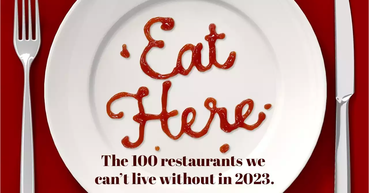 Dig in! Our Top 100 Restaurants for 2023