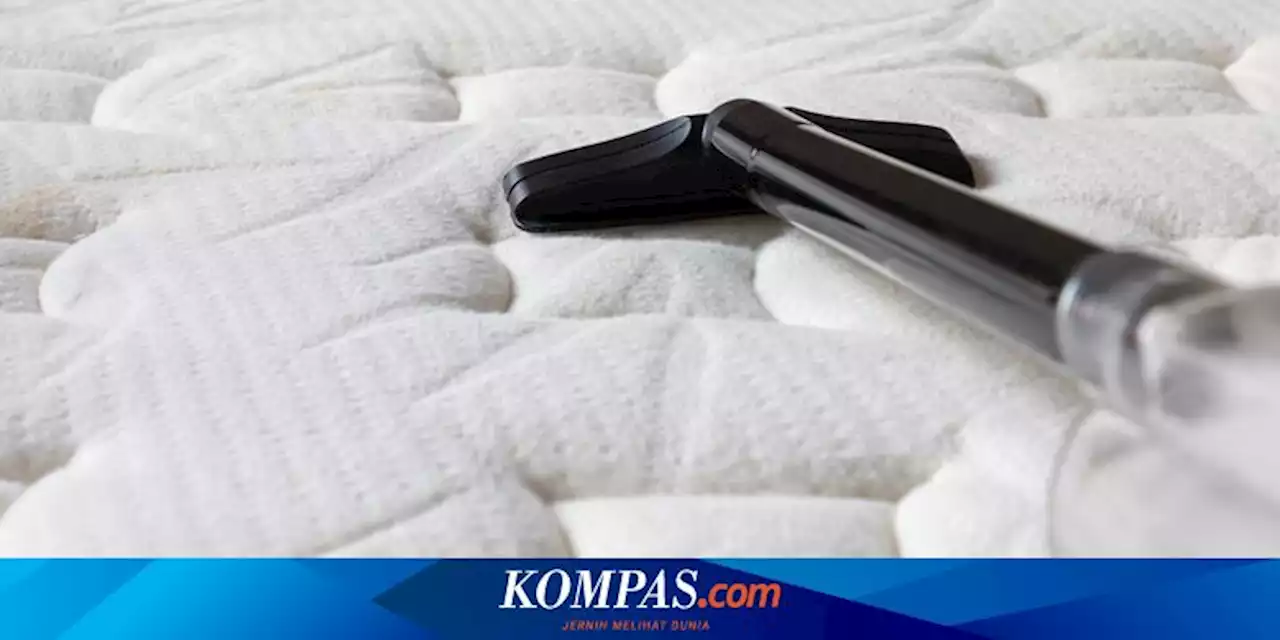 Cara Mudah Membersihkan Kasur, Lakukan Secara Rutin