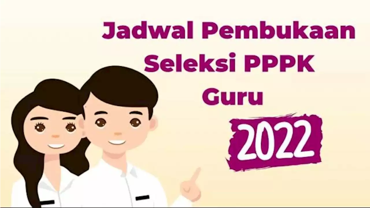 Siap-Siap 10 Maret, Hasil Seleksi Penerimaan PPPK Guru 2022 Diumumkan