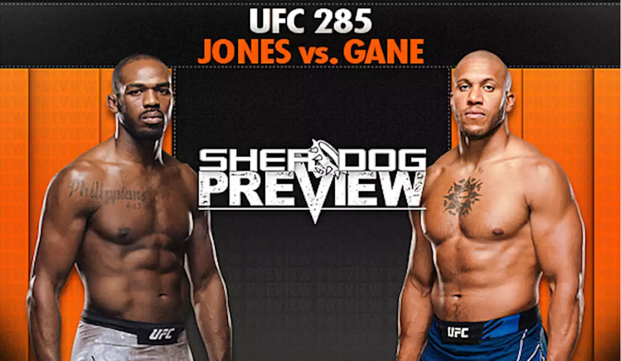 Preview: UFC 285 ‘Jones vs. Gane’ - Jones vs. Gane