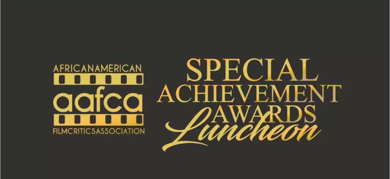 African American Film Critics Association Names 2023 Special Achievement Awards Recipients