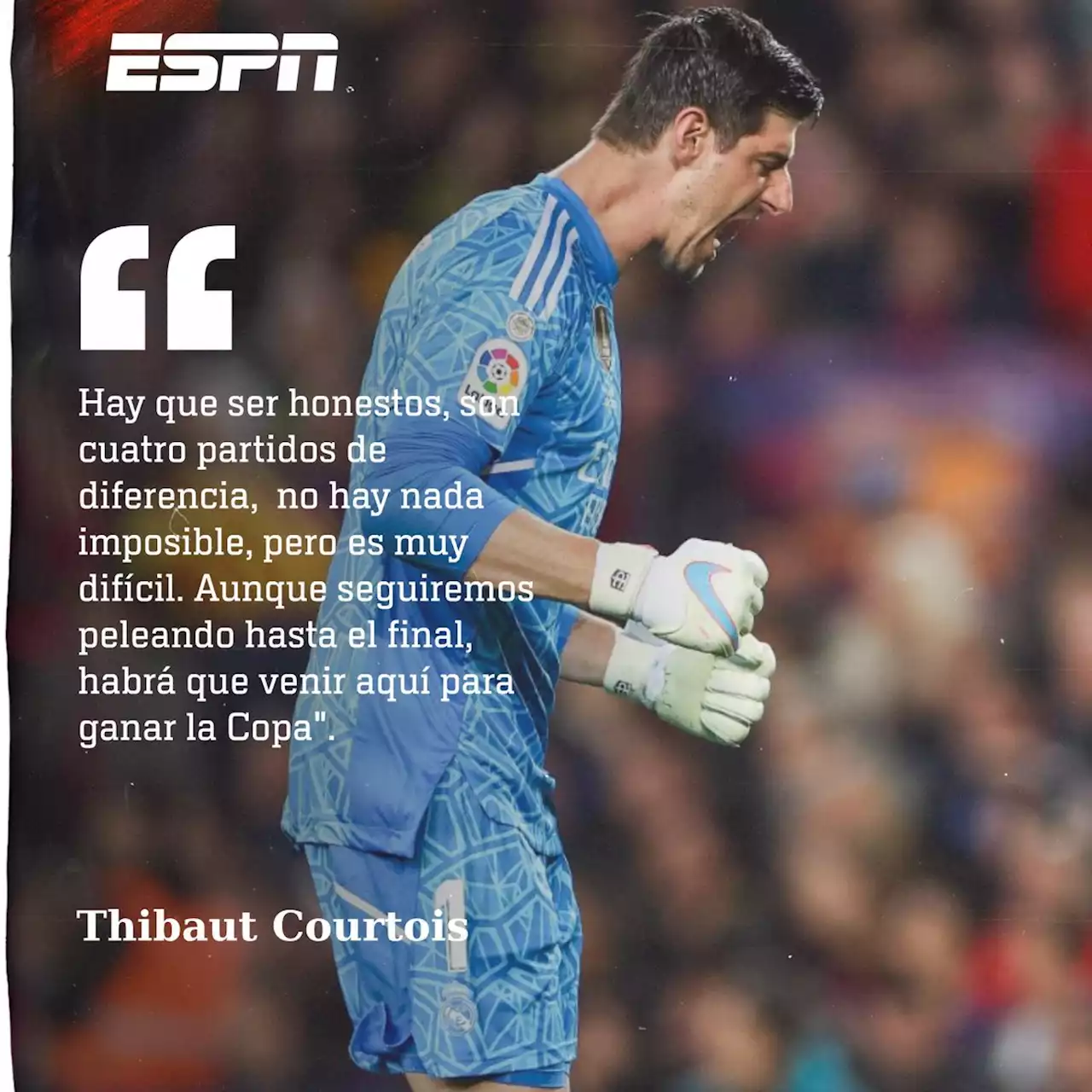 Courtois: 'Hay que ser honestos, son cuatro partidos de diferencia'