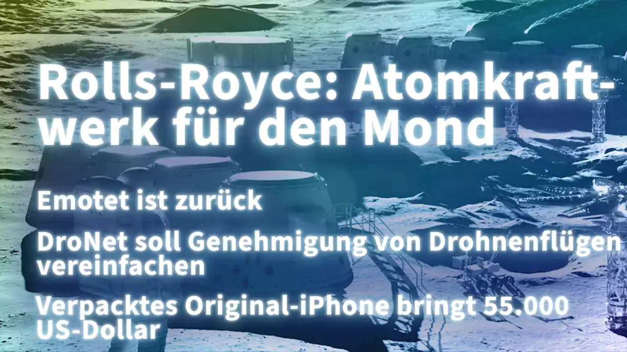 Kurz informiert: Emotet, Atomkraft für den Mond, Drohnenflüge, Original-iPhone