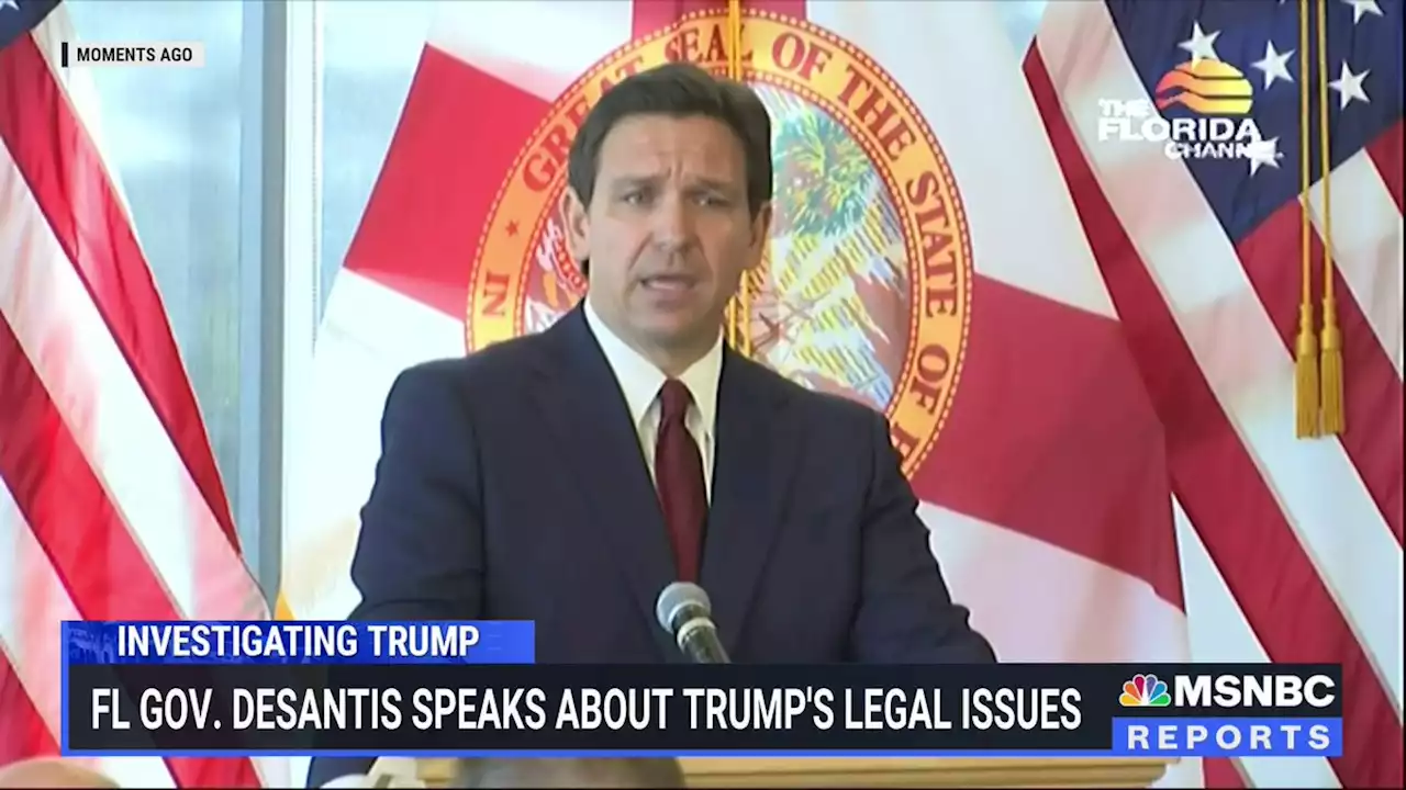 DeSantis accuses prosecutors of 'pursuing a political agenda' in Trump probe