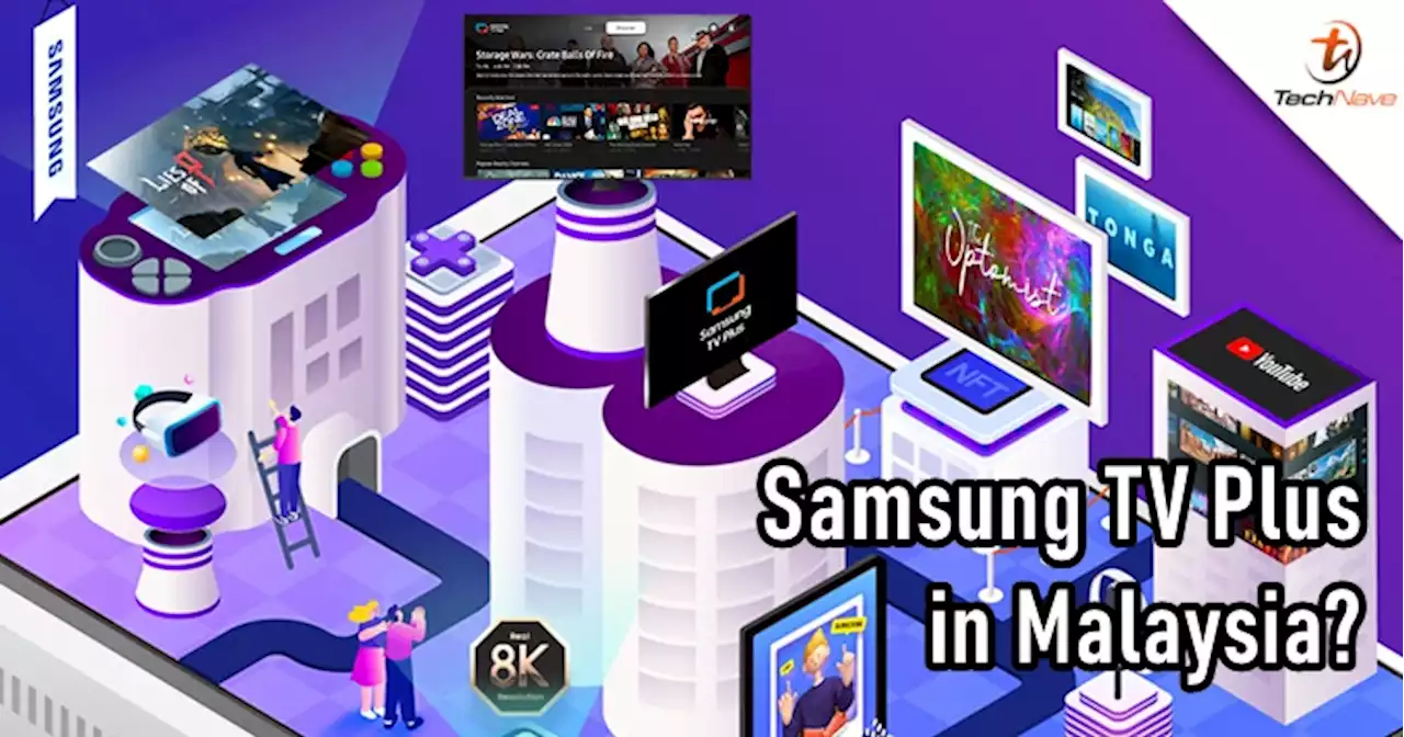 Samsung Malaysia planning to expand its 8K ecosystem with Samsung TV Plus | TechNave