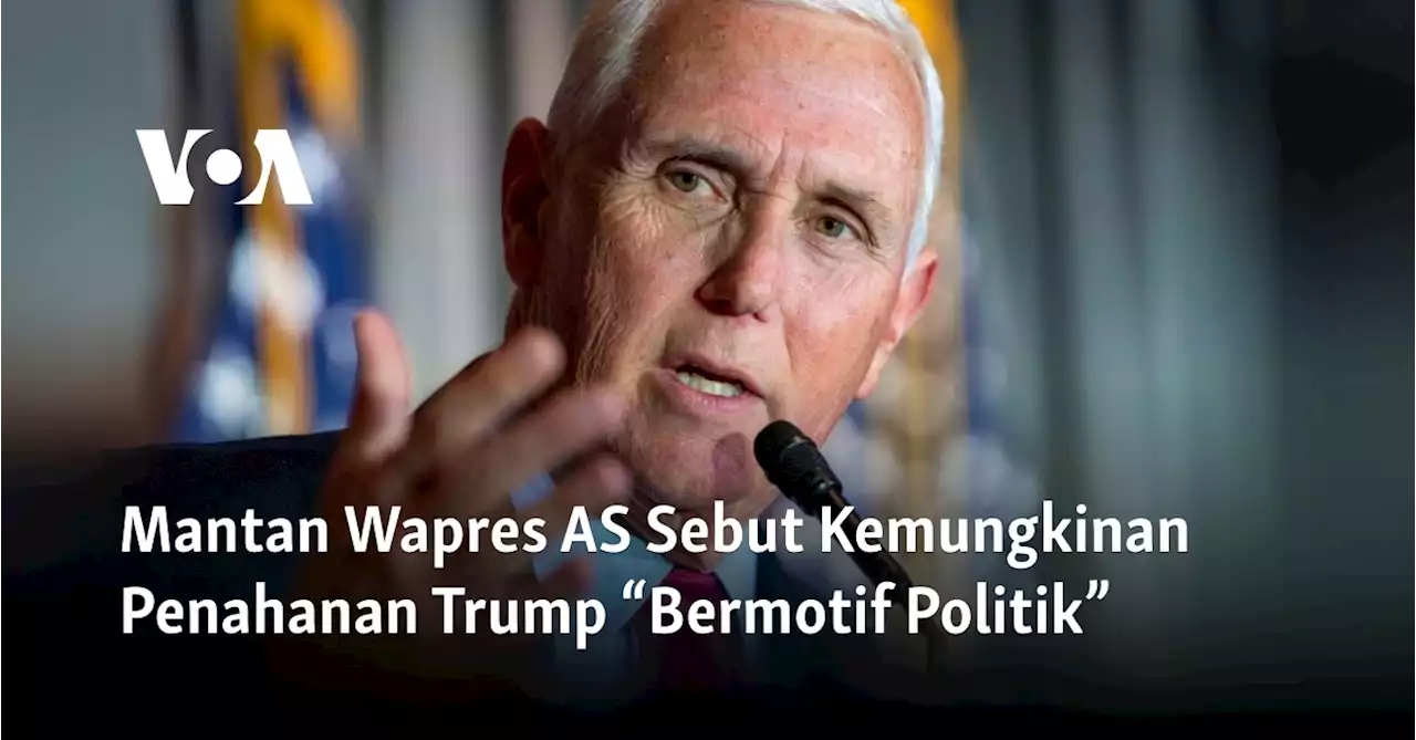 Mantan Wapres AS Sebut Kemungkinan Penahanan Trump “Bermotif Politik”