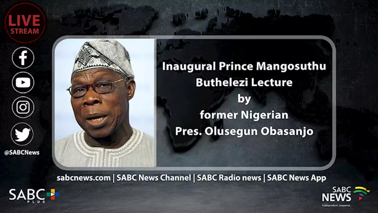 LIVE: Former Nigerian President Olusegun Obasanjo delivers inaugural Prince Mangosuthu Buthelezi lecture - SABC News