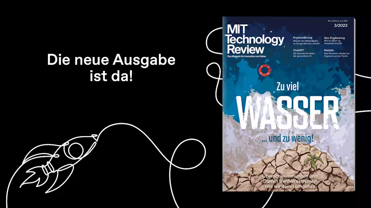 MIT Technology Review 3/23: Dürren und Fluten – Extreme des Wassers