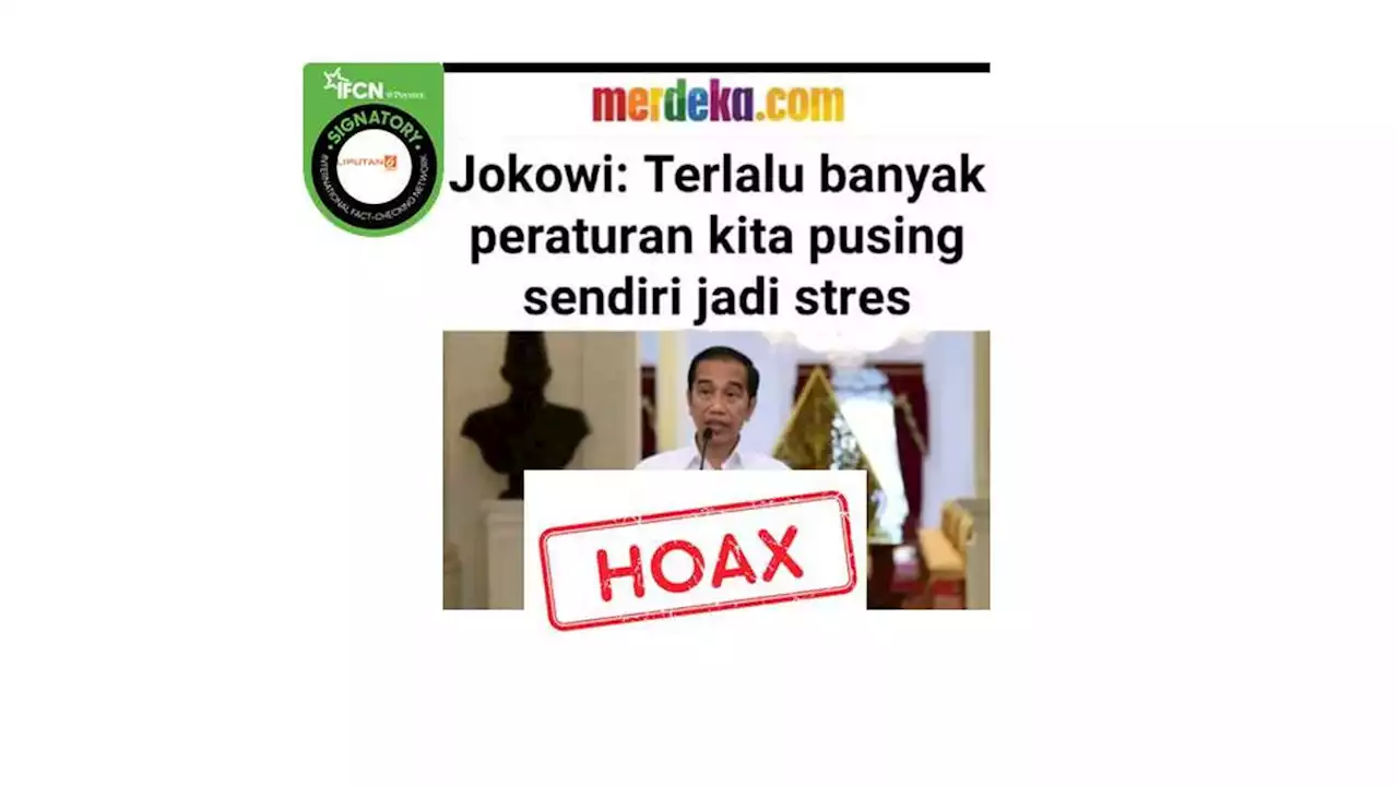 Cek Fakta: Hoaks Artikel Jokowi Pusing Sendiri karena Terlalu Banyak Aturan