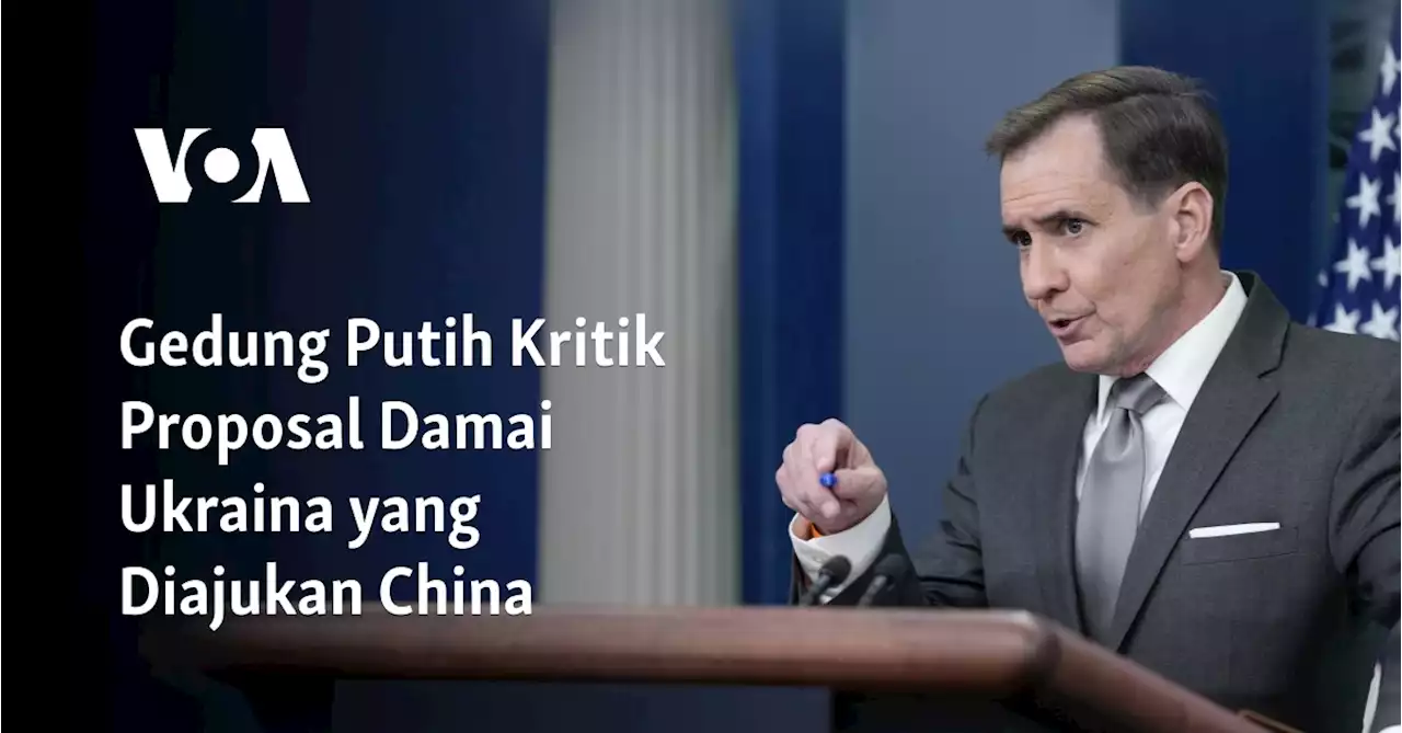 Gedung Putih Kritik Proposal Damai Ukraina yang Diajukan China