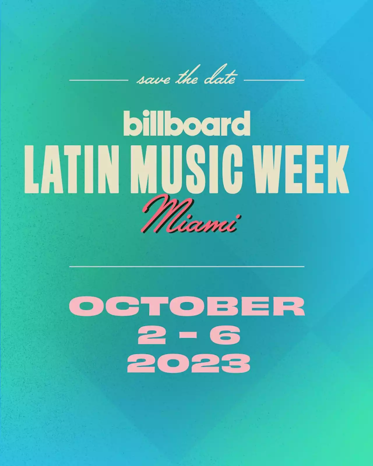 The 2023 Billboard Latin Music Week & Latin Music Awards Announce Dates & Location