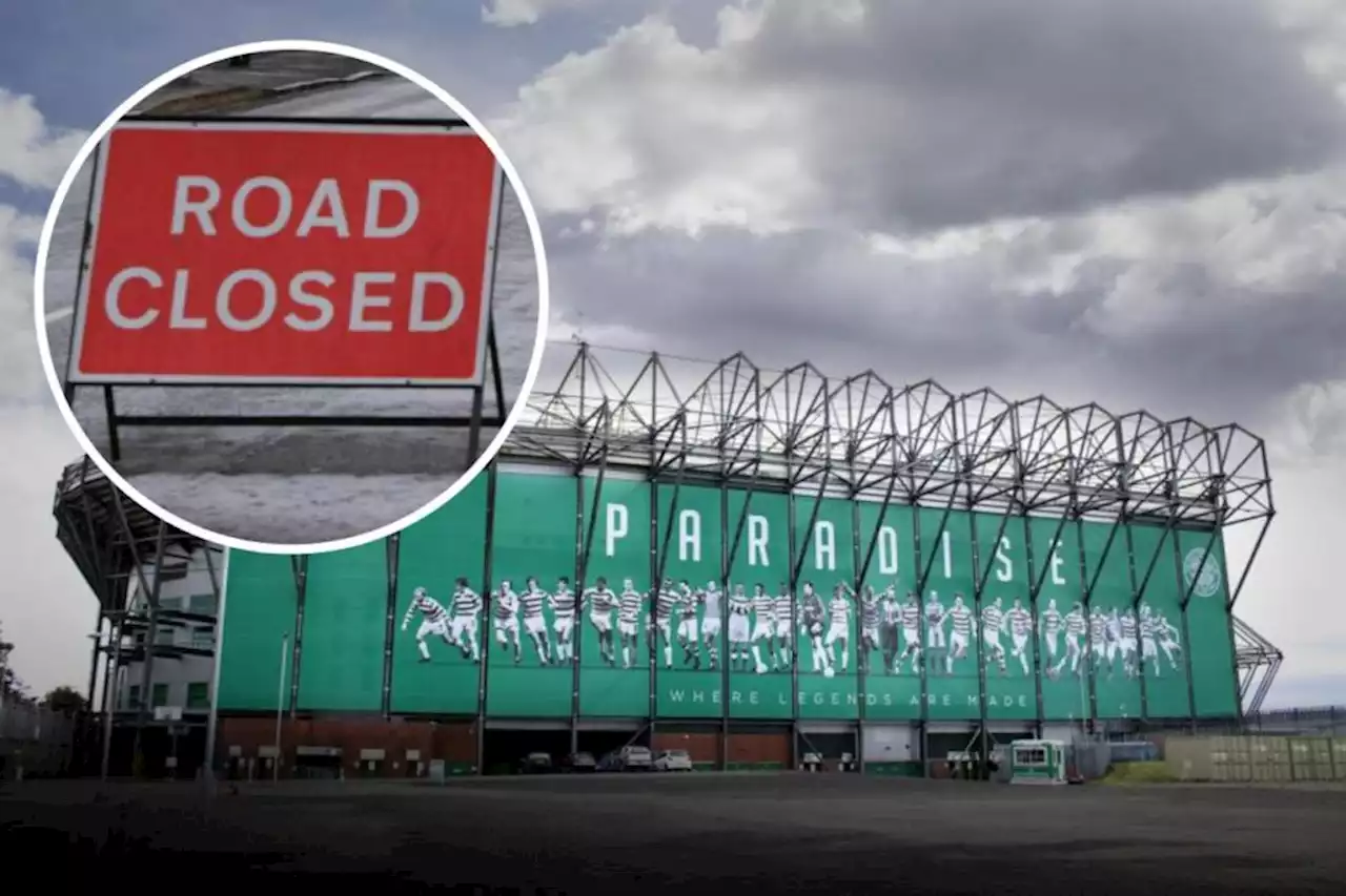 Warning issued to drivers ahead of road closure at Celtic Park