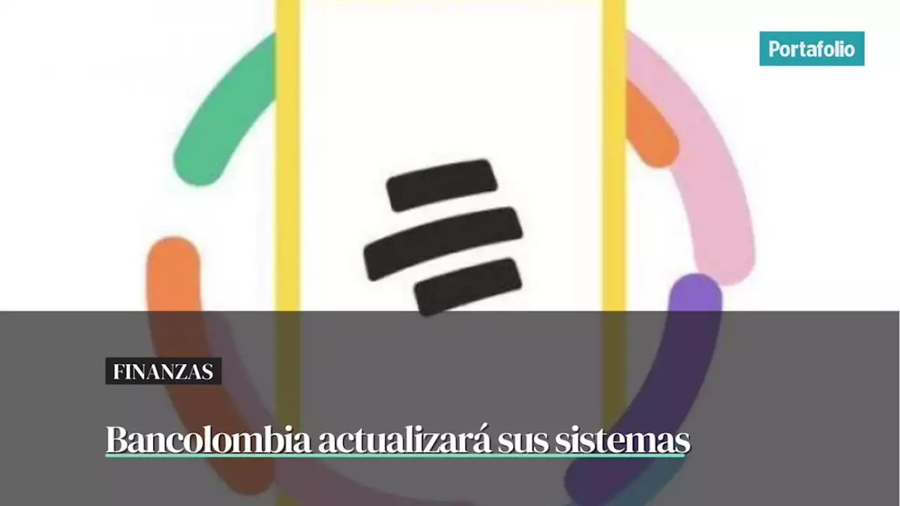 Bancolombia anuncia mantenimiento de sus sistemas el domingo